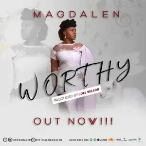 Magdalen - Worthy [Prod. By Wilson Joel]
